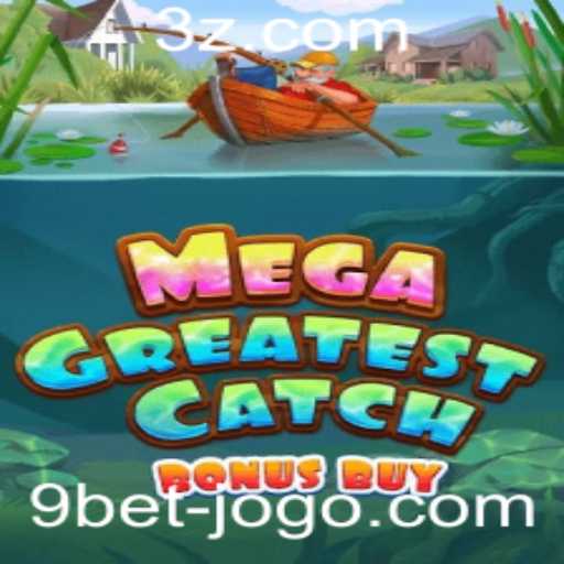 Descubra o Empolgante Mundo de MegaGreatestCatchBonusBuy com 9bet